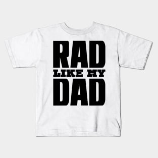 Rad Like My Dad Kids T-Shirt